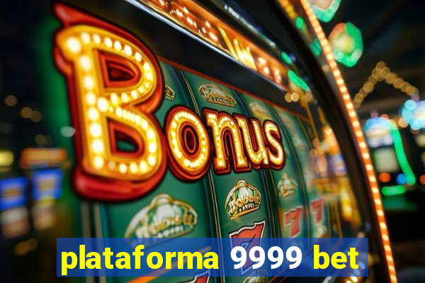 plataforma 9999 bet